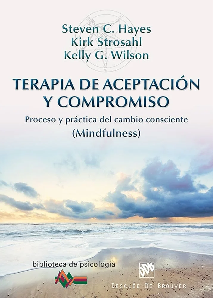 Terapia de Aceptación y Compromiso Transforma tu Desarrollo Personal