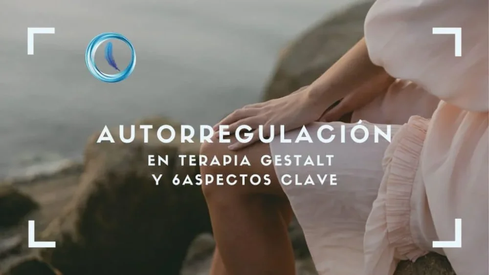 Autorregulación en terapia gestalt Un proceso esencial