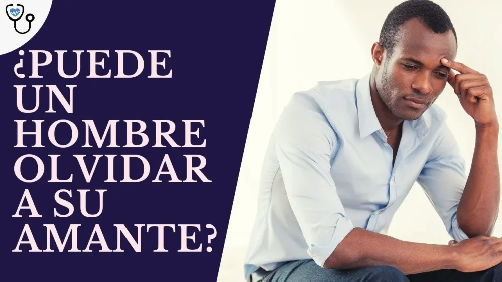 ¿Un hombre puede olvidar a su amante?