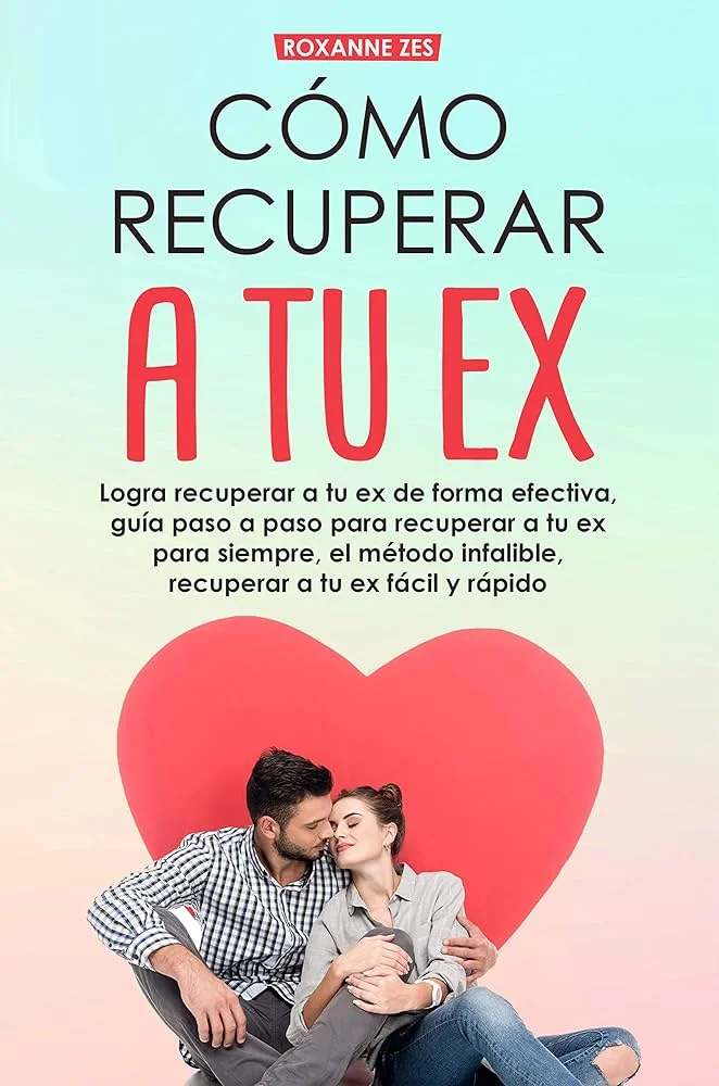 Recupera a tu ex en 7 días Descubre cómo hacerlo