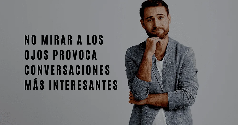 Por qué los hombres evitan mirarme a los ojos