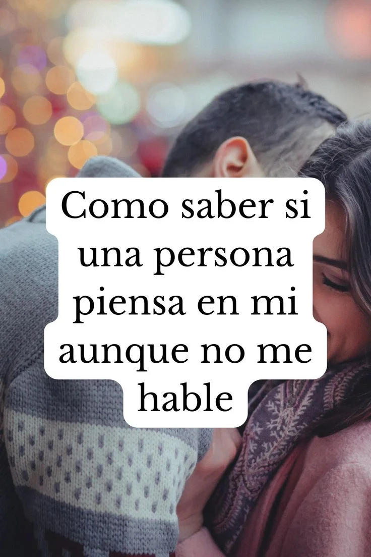 Cómo saber si piensa en mí sin hablarme Guía práctica