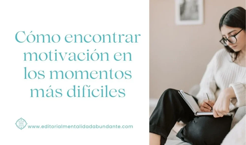 Cómo encontrar motivación en momentos difíciles