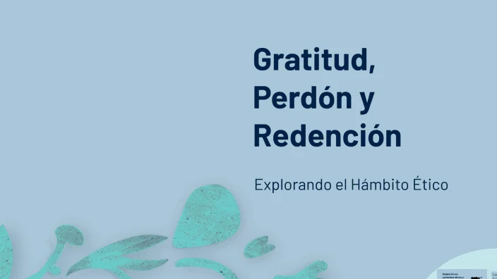 Cultivar gratitud y perdón en el comportamiento humano