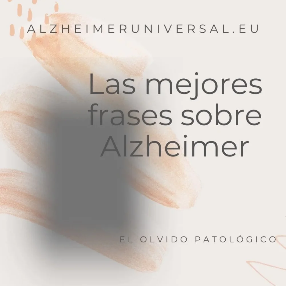 Frases impactantes sobre el Alzheimer El mundo de la pérdida
