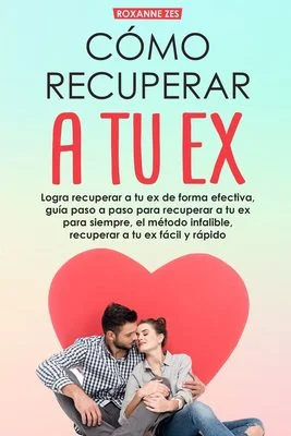 Guía para volver con mi ex Decisión correcta