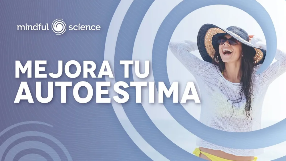 Mejora tu autoestima con mindfulness