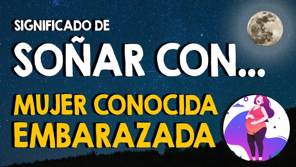 Soñar con embarazo de mujer conocida