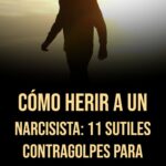 10 frases contundentes para herir a un narcisista