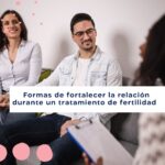 Apoyo emocional en tratamiento de fertilidad Fortaleciendo parejas