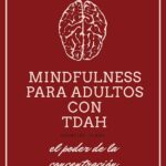 Atención plena para el TDAH Un enfoque eficiente