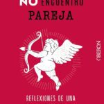 Buscando amor ¿Por qué no encuentro a nadie?