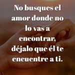 Clave para encontrar amor No lo busques si no te busca