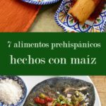 Cocina prehispánica Platillos deliciosos con maíz