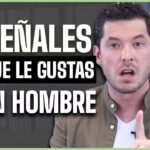Cómo detectar si vuelves loco a un hombre señales clave