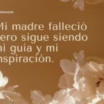 ¿Cómo saber si mi madre fallecida me acompaña?