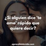 Cuando un hombre dice Te quiero rápido ¿Qué significa?