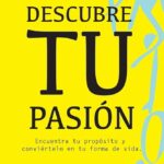 Descubre tu pasión Guía para encontrarla