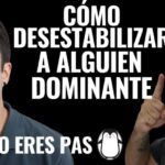 Desestabilizar a una persona dominante Estrategias efectivas