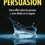 El Poder de la Persuasión en la Política