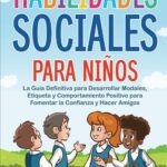 Guía completa para desarrollar habilidades sociales en niños