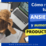 Manejar la ansiedad y el tiempo para mejorar productividad