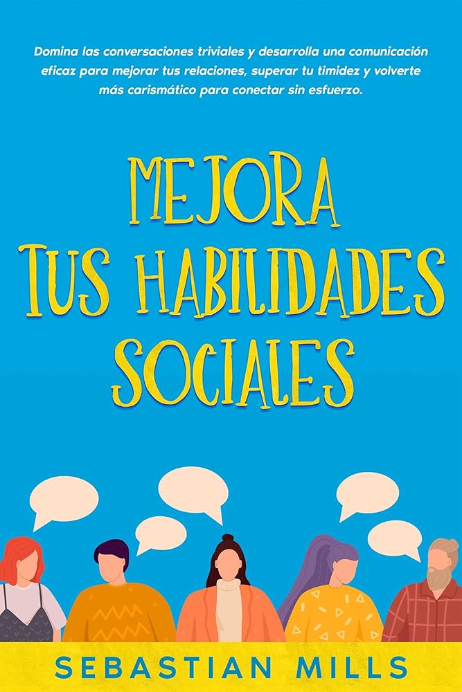Mejorando tus habilidades sociales Superando la timidez