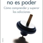 Motivación para vencer adicciones El poder del cambio