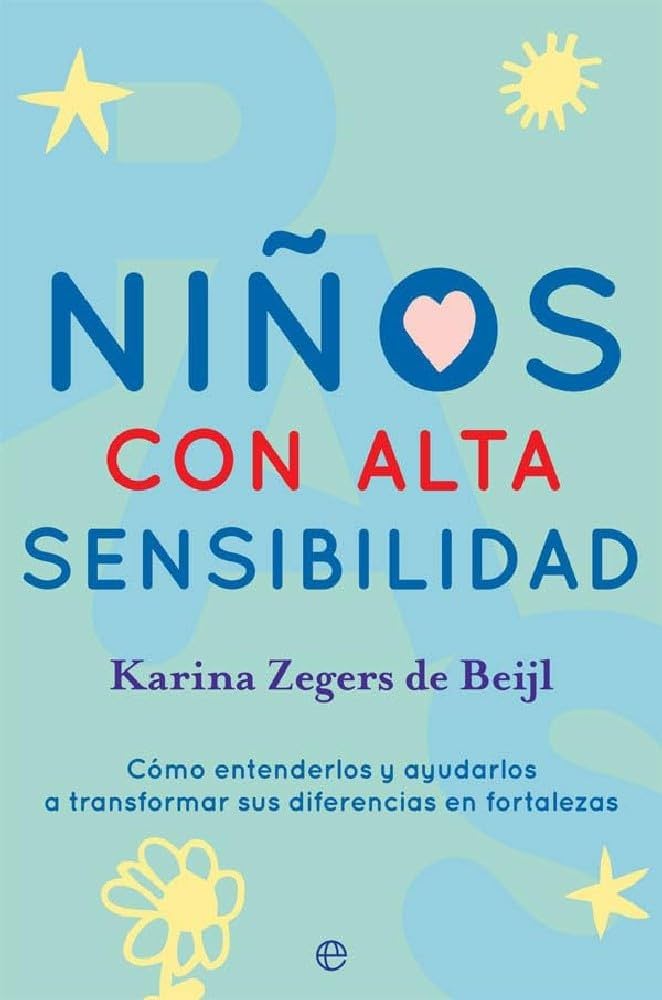 Niños de alta sensibilidad Entendiendo y apoyando su desarrollo