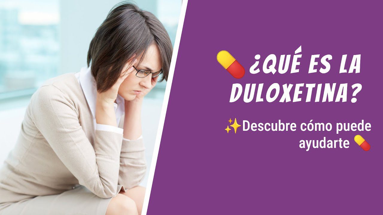 Opiniones positivas sobre duloxetina eficacia comprobada