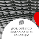 ¿Por qué sigo pensando en mi ex?
