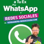 Reconquistar a tu ex por WhatsApp Consejos efectivos y probados