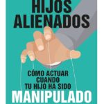 Recuperando la relación con tu hijo alienado