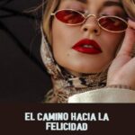 Reflexiones sobre la Felicidad Camino hacia la Plenitud