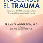 Sanando el trauma y fortaleciendo el poder personal Terapia transformadora