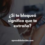 Significado de ser desbloqueado por una mujer y luego ignorado