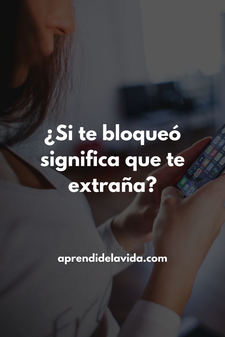 Significado de ser desbloqueado por una mujer y luego ignorado
