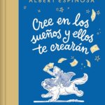 Sigue tus sueños ellos te guiarán