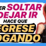 Soltar para que vuelva Arte de dejar y recuperar