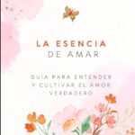 Aprender a Amar Cultivar el Amor Verdadero