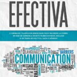 Guía práctica para comunicarse efectivamente