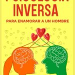 La psicología para enamorar a un hombre