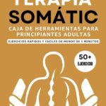Liberando el trauma con Terapia somática