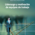 Liderazgo y motivación en equipos de trabajo