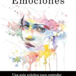 Manejo de emociones tóxicas Inteligencia emocional