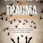 Sanando a víctimas de agresión sexual Terapia de trauma