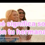 Soñar con hermana muerta pero viva significado revelador